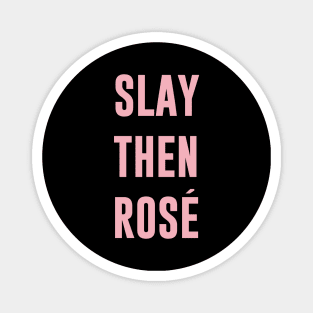 Slay Then Rose Magnet